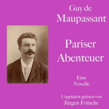 Guy de Maupassant: Pariser Abenteuer audiobook, Guy de Maupassant