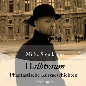 Halbtraum - Phantastische Kurzgeschichten audiobook, Mirko Steinkamp