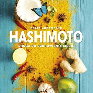 Hashimoto. Droga do uzdrowienia siebie, Beata Abramczyk