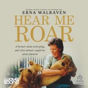 Hear Me Roar, Erna Walraven