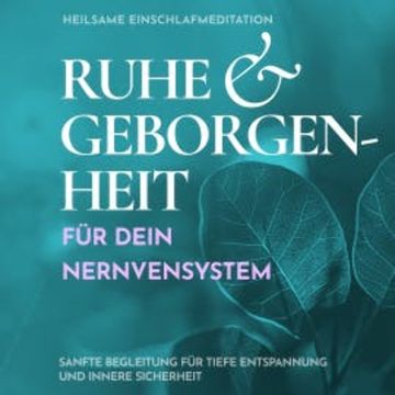 Heilsame Einschlafmeditation: Ruhe & Geborgenheit für dein Nervensystem audiobook, Raphael Kempermann