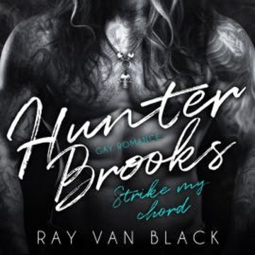 Hunter Brooks - Strike my chord: Gay Romance audiobook, Ray van Black