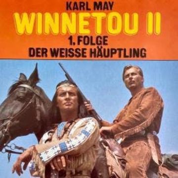 Karl May, Winnetou II, Folge 1: Der weiße Häuptling audiobook, Christopher Lukas, Karl May