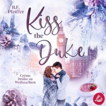 Kiss the Duke – Crème brûlée zu Weihnachten audiobook, B.E. Pfeiffer