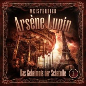 Meisterdieb Arsène Lupin - Folge 3: Das Geheimnis der Schatulle, Silke Walter