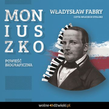Moniuszko - powieść biograficzna audiobook, Władysław Fabry