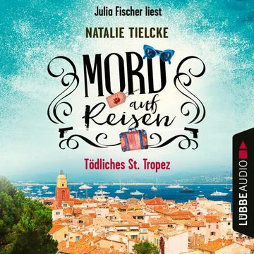 Mord auf Reisen - Tödliches St. Tropez - Ein Fall für Claire und Andrew, Teil 1 (Ungekürzt) audiobook, Natalie Tielcke