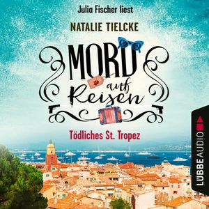 Mord auf Reisen - Tödliches St. Tropez - Ein Fall für Claire und Andrew, Teil 1 (Ungekürzt), Natalie Tielcke
