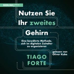 Nutzen Sie Ihr zweites Gehirn, Tiago Forte