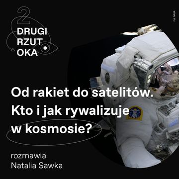 Od rakiet do satelitów. Kto i jak rywalizuje w kosmosie? [Drugi rzut OKA] audiobook, OKO.press