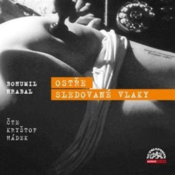 Ostře sledované vlaky audiobook, Bohumil Hrabal