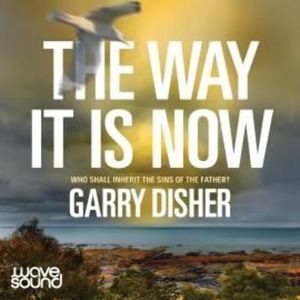 The Way It Is Now, Garry Disher