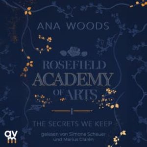 Rosefield Academy of Arts – The Secrets We Keep, Ana Woods