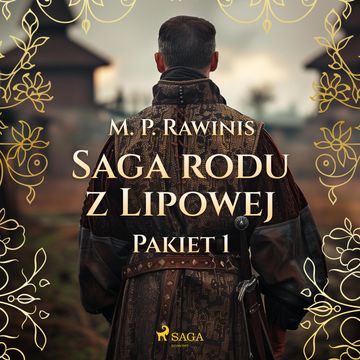 Saga rodu z Lipowej: Pakiet 1 audiobook, Marian Piotr Rawinis