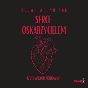Serce oskarżycielem, Edgar Allan Poe