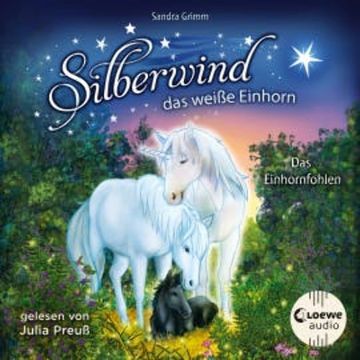 Silberwind, das weiße Einhorn (Band 7) - Das Einhornfohlen audiobook, Sandra Grimm