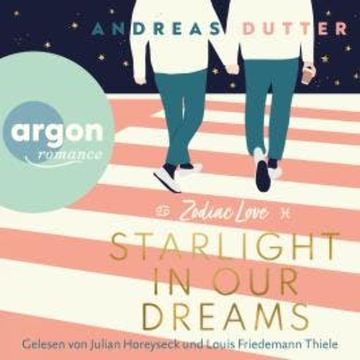 Starlight in Our Dreams - Zodiac Love, Band 1 (Ungekürzte Lesung) audiobook, Andreas Dutter