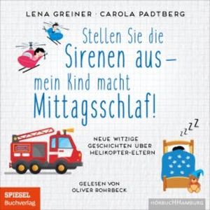 Stellen Sie die Sirenen aus – mein Kind macht Mittagsschlaf!, Lena Greiner