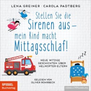 Stellen Sie die Sirenen aus – mein Kind macht Mittagsschlaf! audiobook, Lena Greiner