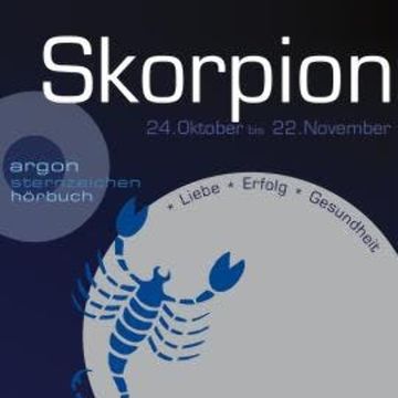 Sternzeichen Skorpion - Liebe, Erfolg, Gesundheit (Ungekürzt) audiobook, Katrin Wiegand