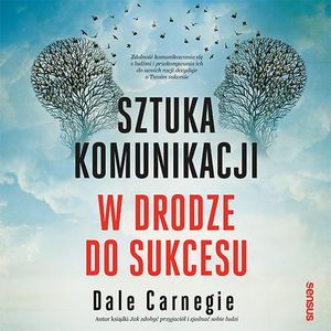 Sztuka komunikacji. W drodze do sukcesu, Dale Carnegie