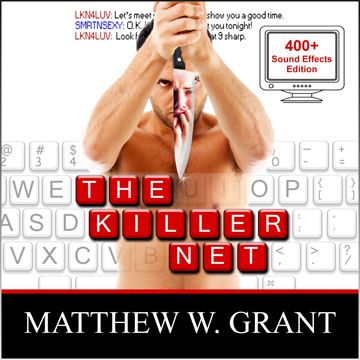 The Killer Net - Sound Effects Special Edition Fully Remastered Audio (Unabridged) audiobook, Matthew W. Grant
