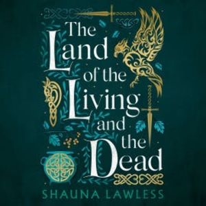 The Land of the Living and the Dead, Shauna Lawless