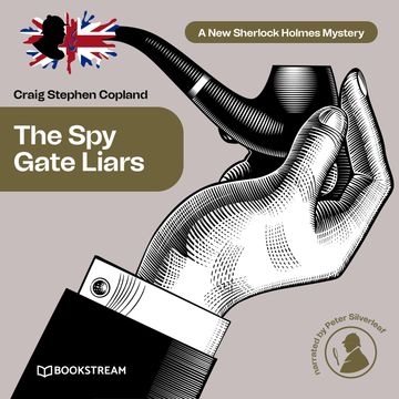 The Spy Gate Liars - A New Sherlock Holmes Mystery, Episode 21 (Unabridged) audiobook, Craig Stephen Copland, Sir Arthur Conan Doyle