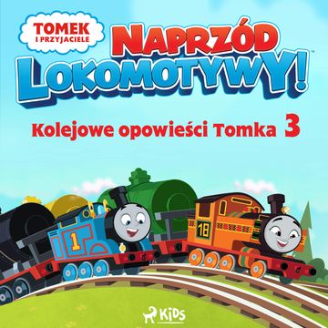 Tomek i przyjaciele - Naprzód lokomotywy - Kolejowe opowieści Tomka 3 audiobook, Mattel