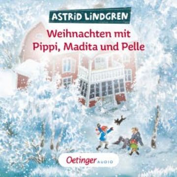 Weihnachten mit Pippi, Madita und Pelle audiobook, Astrid Lindgren