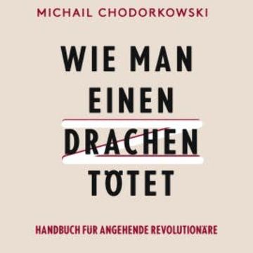 Wie man einen Drachen tötet audiobook, Michail Chodorkowski