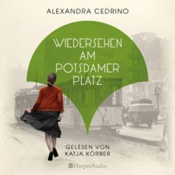 Wiedersehen am Potsdamer Platz (ungekürzt) audiobook, Alexandra Cedrino