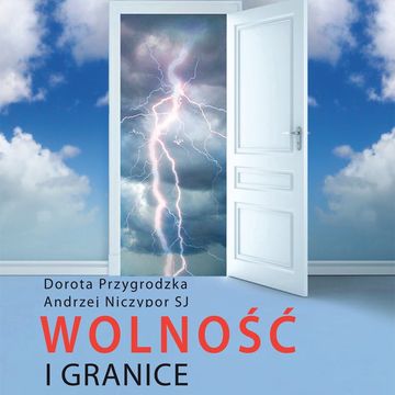 Wolność i granice audiobook, Andrzej Niczypor SJ, Dorota Przygrodzka