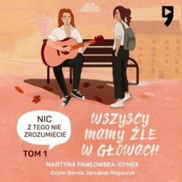 Wszyscy mamy źle w głowach. Nic z tego nie zrozumiecie audiobook, Martyna Pawłowska-Dymek