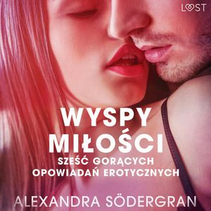 Wyspy miłości. 6 gorących opowiadań erotycznych, Alexandra Södergran