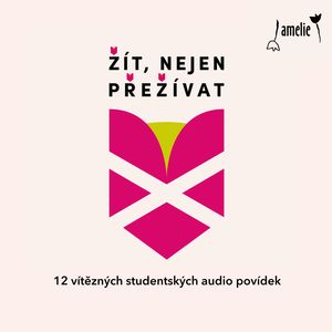 Žít, nejen přežívat, Agáta Burianová, Barbora Ptašková, David Seltenreich, Eliška Mezihoráková, Jakub Vojenčiak, Karla Petráková, Magdaléna Kostková, Matěj Oržendovič, Monika Zemánková, Nela Fabíková, Tereza Šebestová, Zuzana Zakopalová