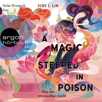 A Magic Steeped in Poison - Was uns verwundbar macht - Das Buch der Tee-Magie, Band 1 (Ungekürzte Lesung) audiobook, Judy I. Lin