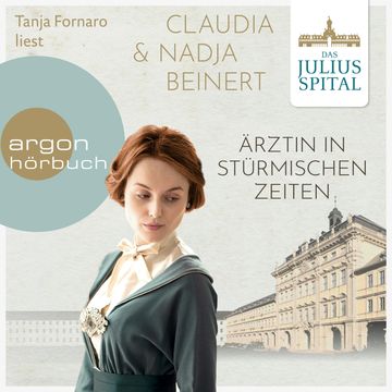 Ärztin in stürmischen Zeiten - Die Juliusspital-Reihe, Band 2 (ungekürzt) audiobook, Claudia Beinert, Nadja Beinert
