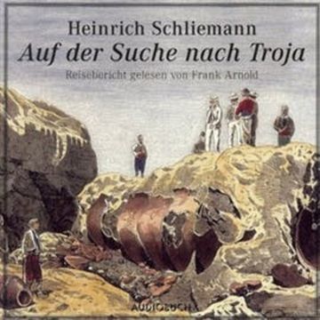 Auf der Suche nach Troja audiobook, Heinrich Schliemann