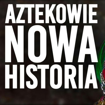 AZTEKOWIE. Dlaczego ulegli Hiszpanom? Pojedynek Cywilizacji audiobook, Historia jakiej nie znacie