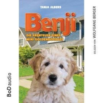 Benji - Die Abenteuer eines Mini Goldendoodles (Ungekürzt) audiobook, Tanja Albers