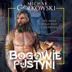 Bogowie pustyni, Michał Gołkowski
