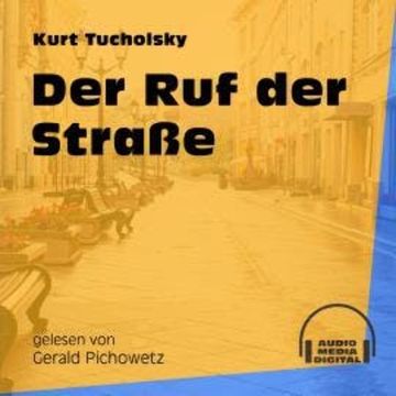 Der Ruf der Straße (Ungekürzt) audiobook, Kurt Tucholsky