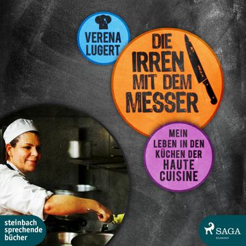 Die Irren mit dem Messer - Mein Leben in den Küchen der Haute Cuisine audiobook, Verena Lugert