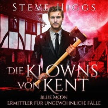 Die Klowns von Kent audiobook, Steve Higgs
