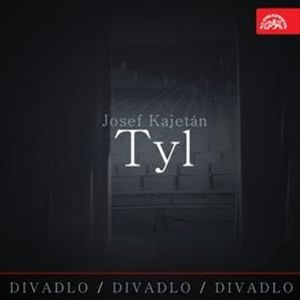 Divadlo, divadlo, divadlo Tyl, Josef Kajetán Tyl