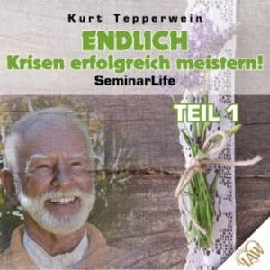 Endlich Krisen erfolgreich meistern! Seminar Life - Teil 1, N.N.