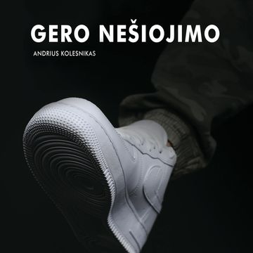 GERO NEŠIOJIMO audiobook, Andrius Kolesnikas