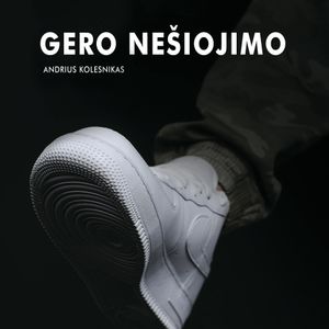 GERO NEŠIOJIMO, Andrius Kolesnikas