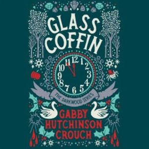 Glass Coffin, Gabby Hutchinson Crouch